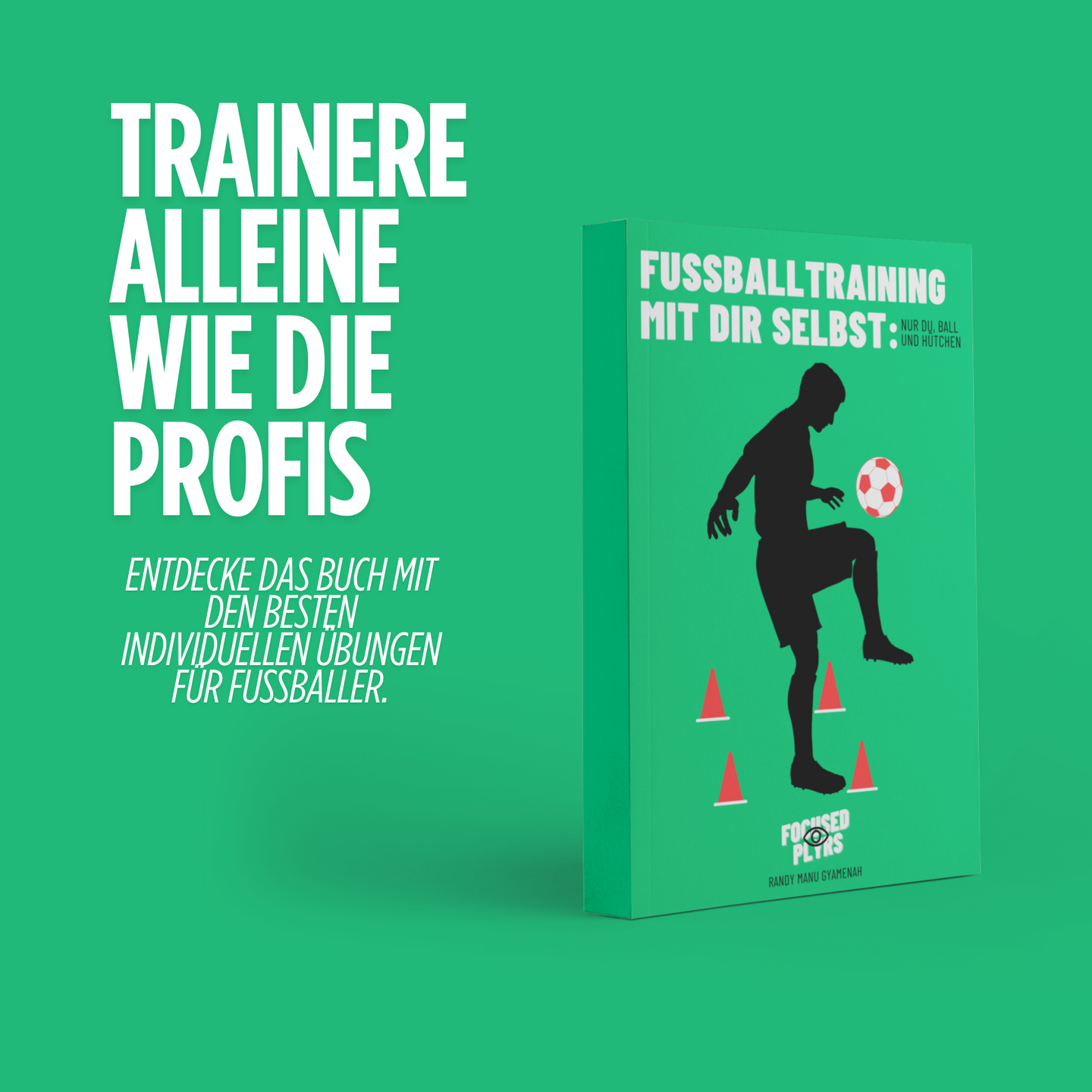 Fußballtraining mit dir selbst: Nur du, Ball und Hütchen
