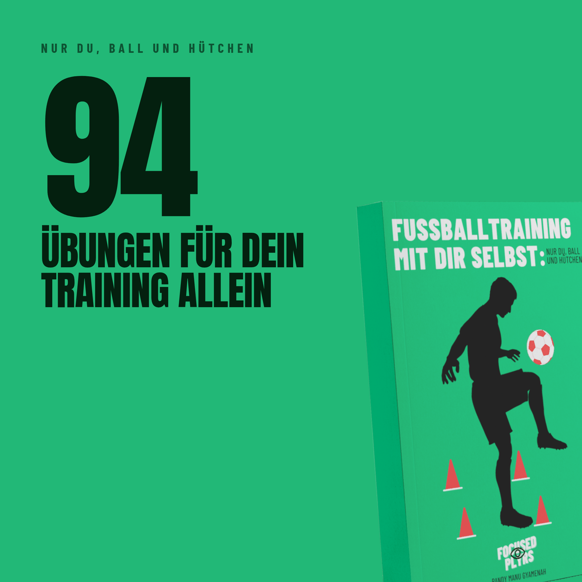 Fußballtraining mit dir selbst: Nur du, Ball und Hütchen